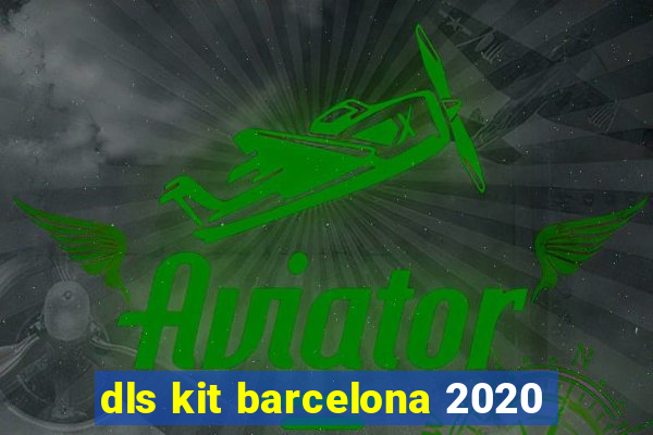 dls kit barcelona 2020